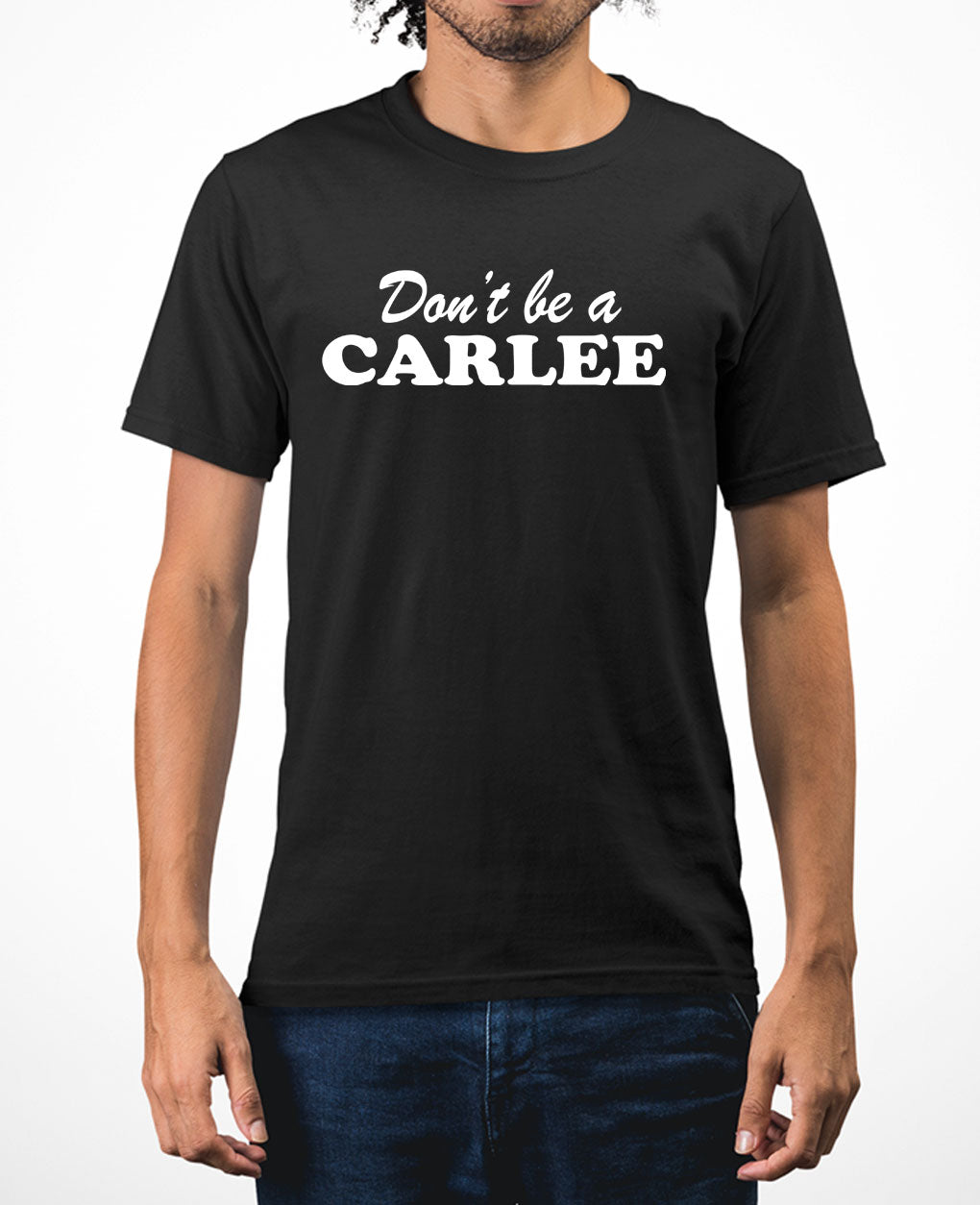 Don't be a Carlee funny meme t-shirt Carlee t-shirt - Fivestartees