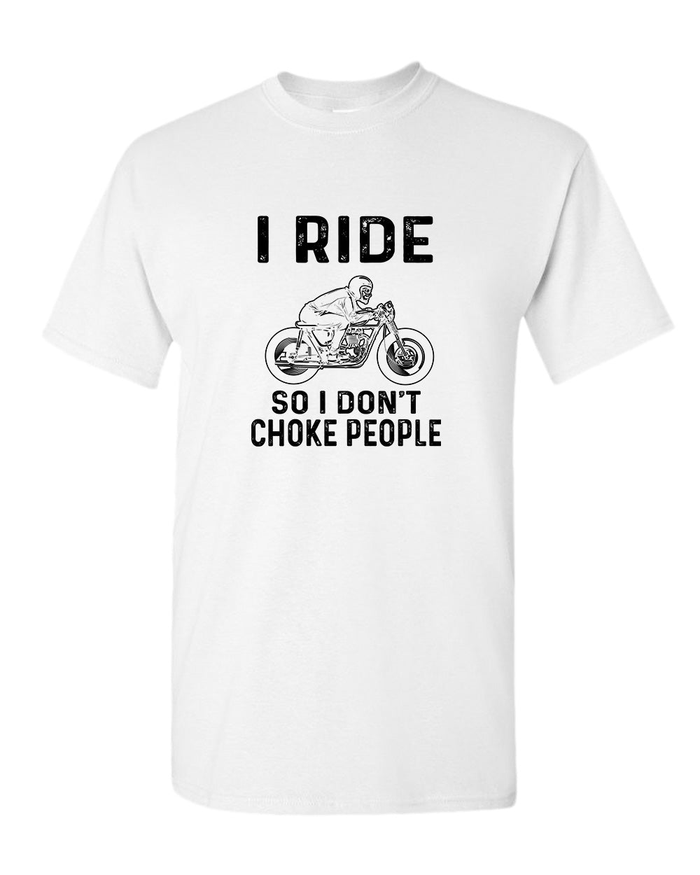 I ride so i don't chocke people t-shirt - Fivestartees