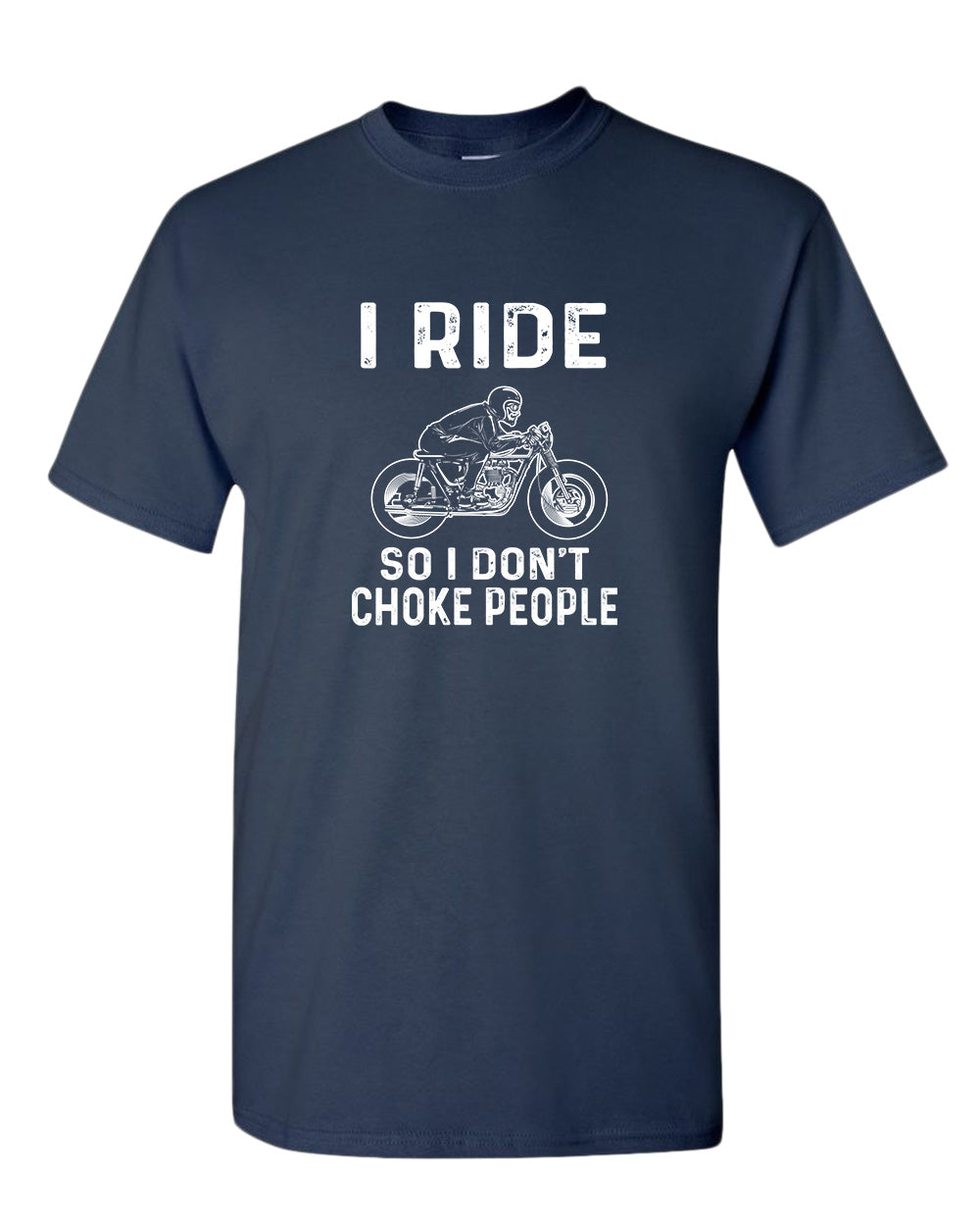 I ride so i don't chocke people t-shirt - Fivestartees