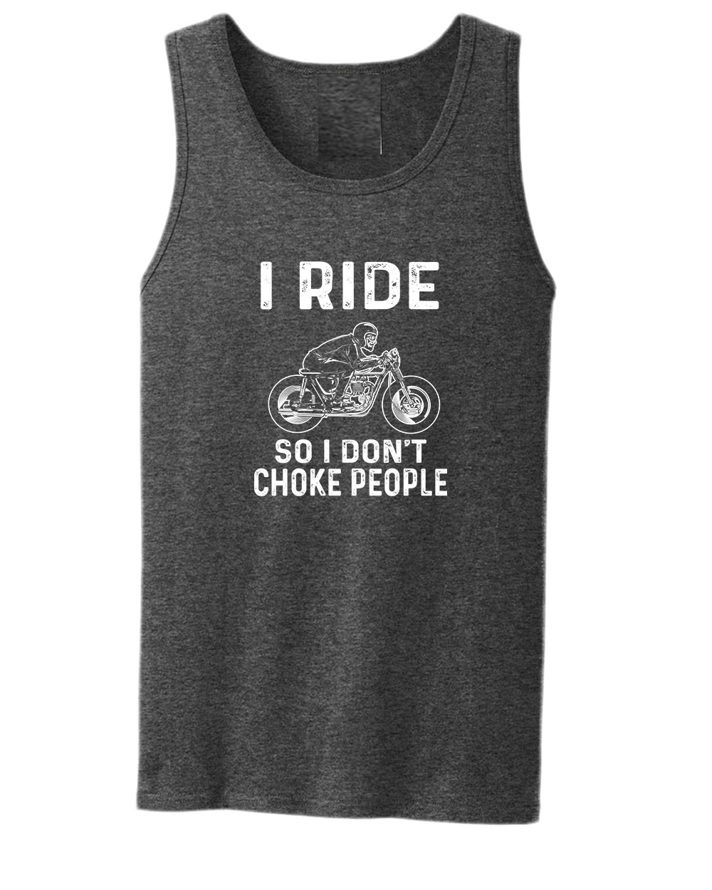 I ride so i don't chocke people tank top - Fivestartees