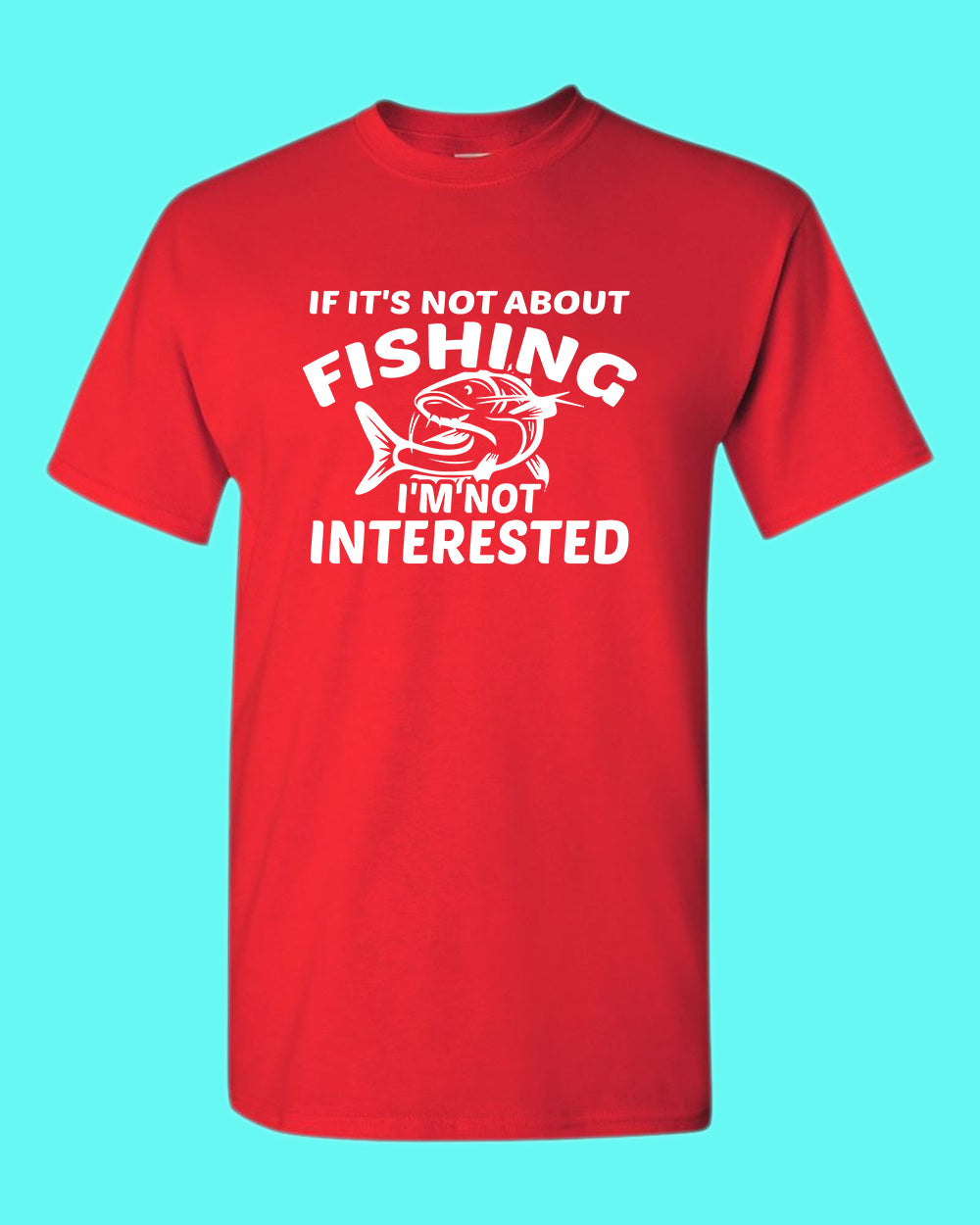 If it's not about fishing, I'm not interested shirt, fisherman tees - Fivestartees