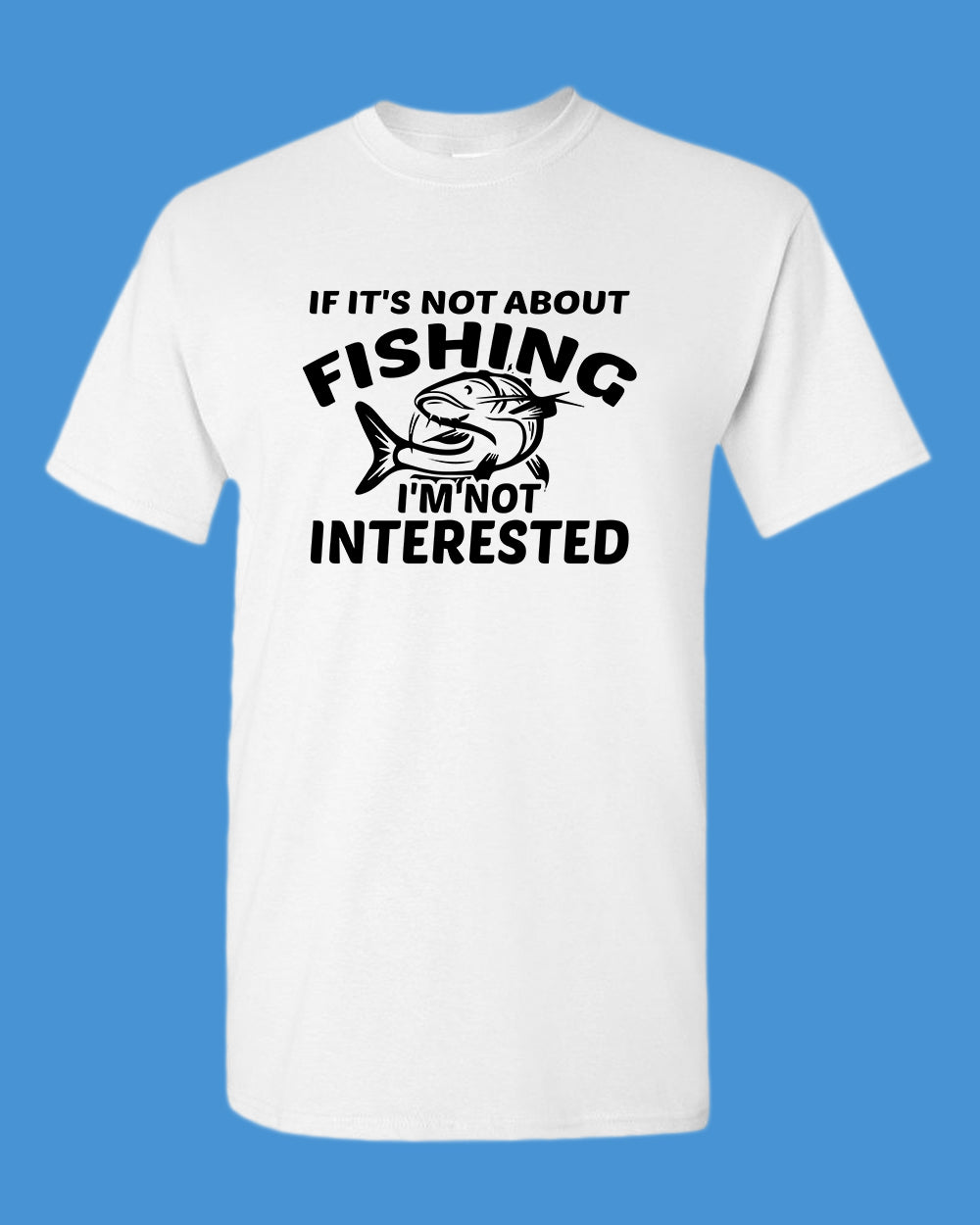 If it's not about fishing, I'm not interested shirt, fisherman tees - Fivestartees