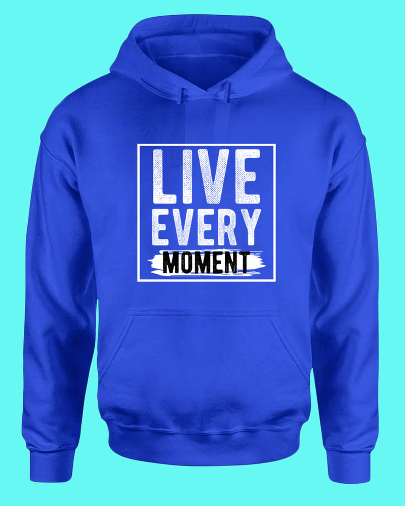 Live Every Moment hoodie, Casual hoodies Motivational hoodies - Fivestartees