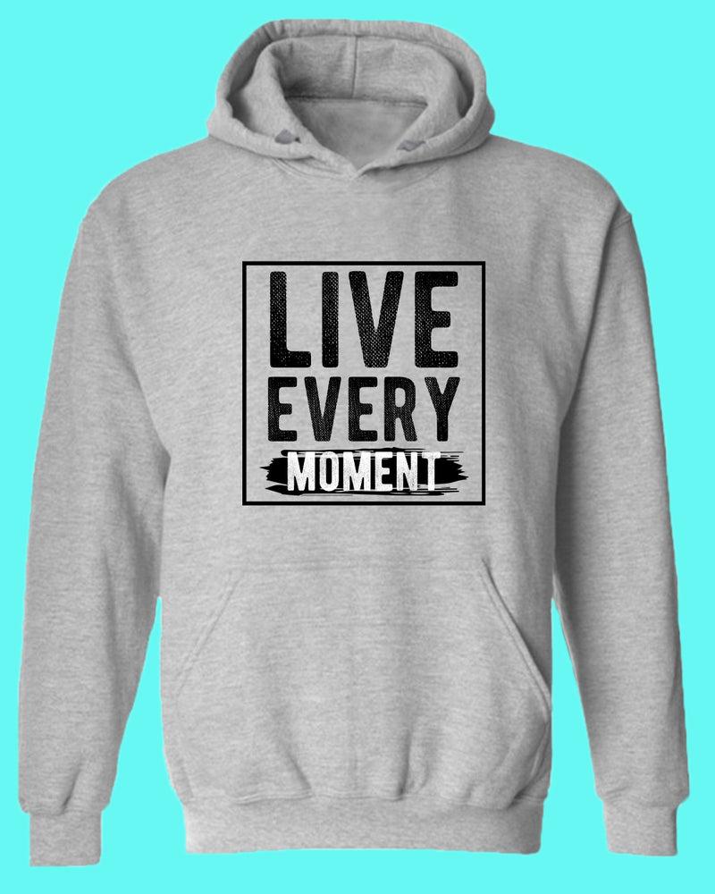 Live Every Moment hoodie, Casual hoodies Motivational hoodies - Fivestartees