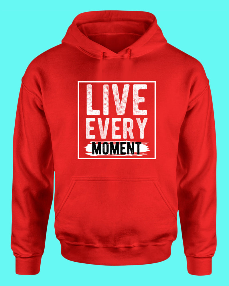 Live Every Moment hoodie, Casual hoodies Motivational hoodies - Fivestartees