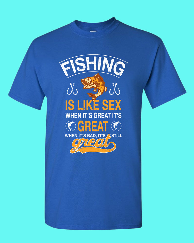 Fishing Is Like S*x When It's Great It's Great T-Shirt, Fishing Tees, 3X / Blue