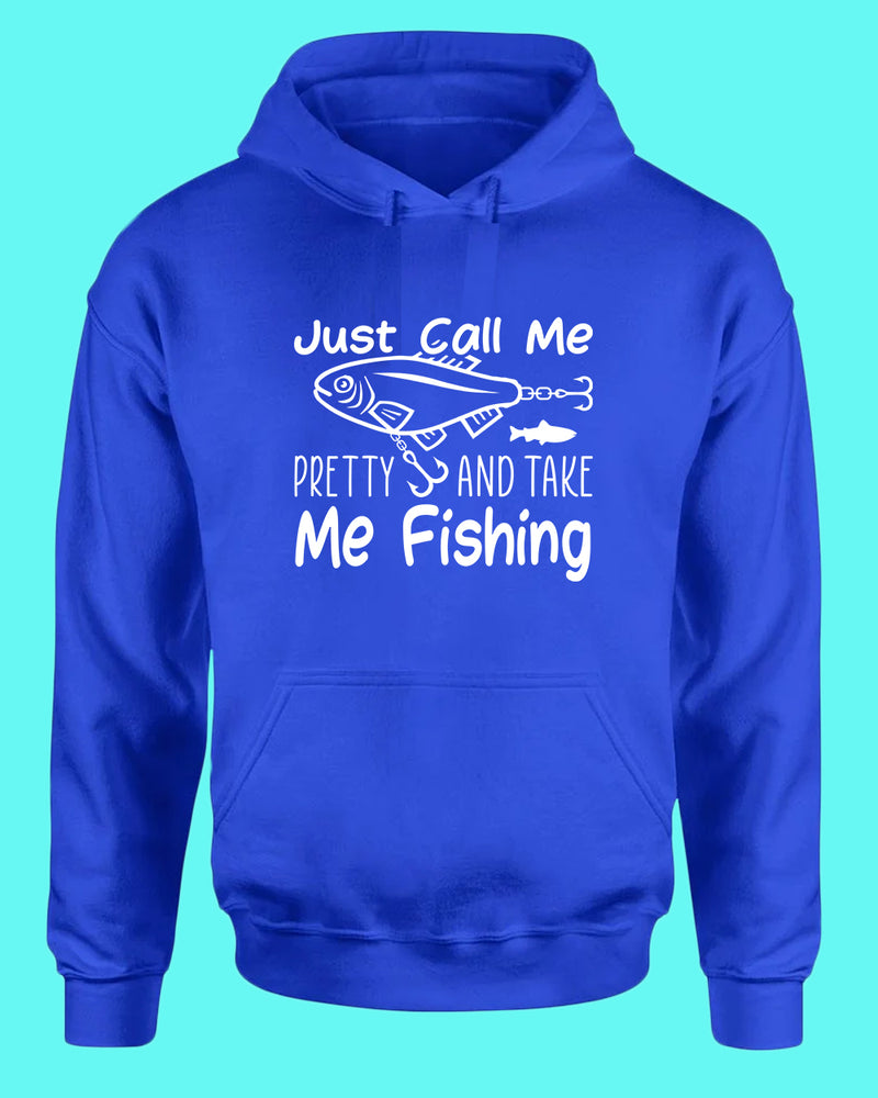 Just call me pretty and take me fishing hoodie, funny fishing hoodie - Fivestartees