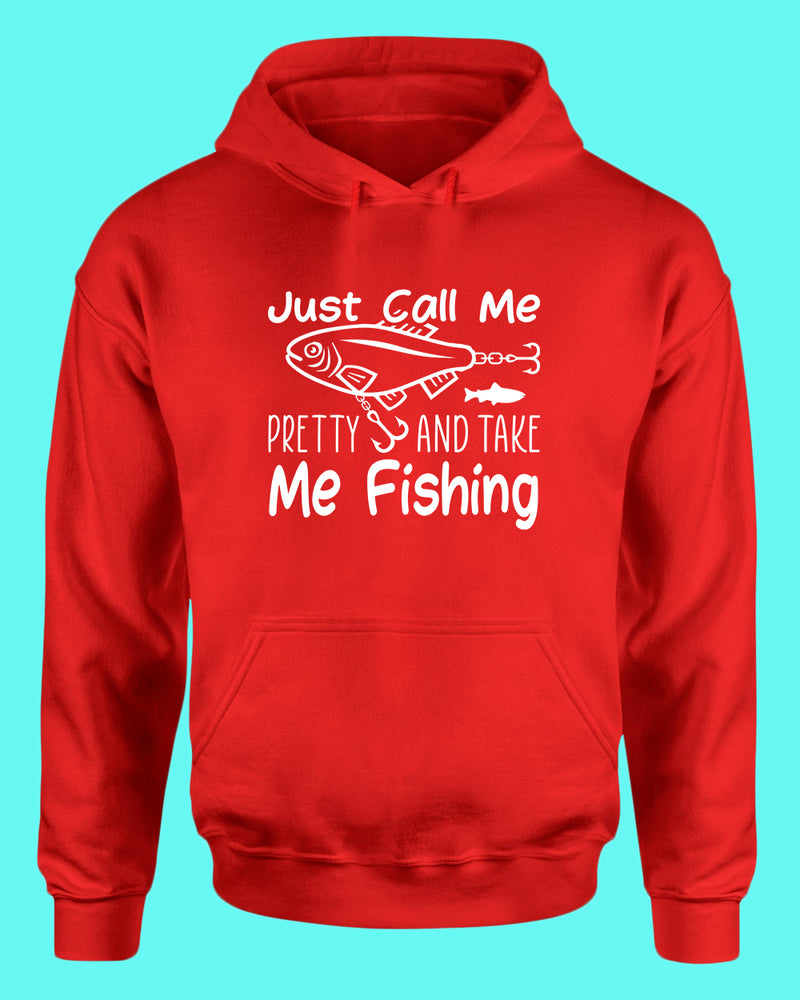 Just call me pretty and take me fishing hoodie, funny fishing hoodie - Fivestartees