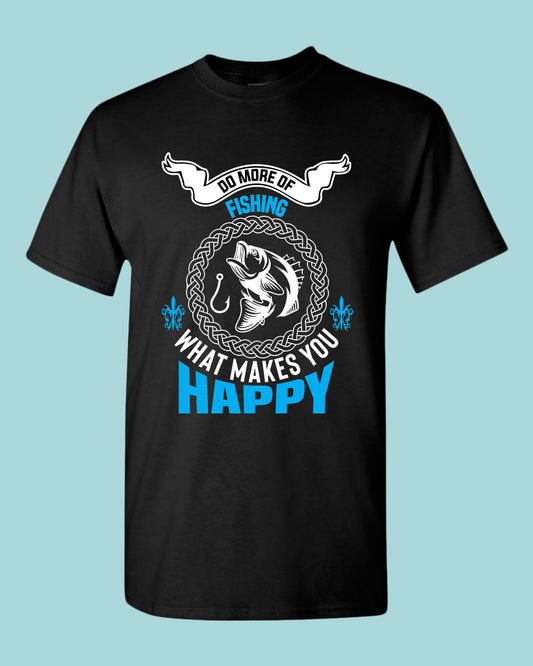 Do More of fishing what make you happy -shirt, fishing tees - Fivestartees