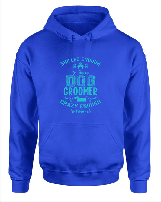 Skill enough to be a dog groomer hoodie, groomer hoodies - Fivestartees