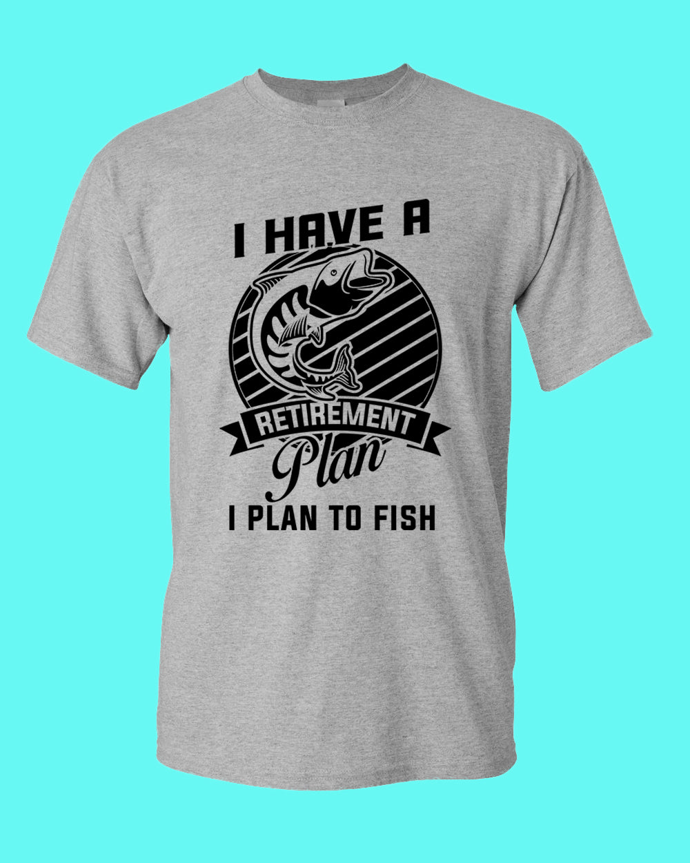 I Have a retirement plan, i plan to fish t-shirt - Fivestartees