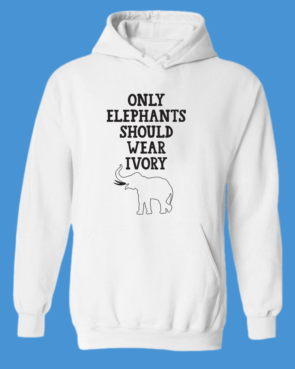 Only Elephants Should Wear Ivory Hoodie, vegetarian Hoodie - Fivestartees