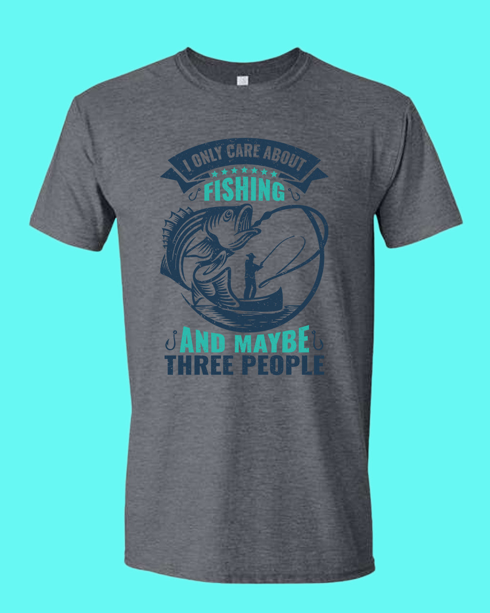 I Only Care about Fishing and maybe three people T-shirt, fishing shirt - Fivestartees