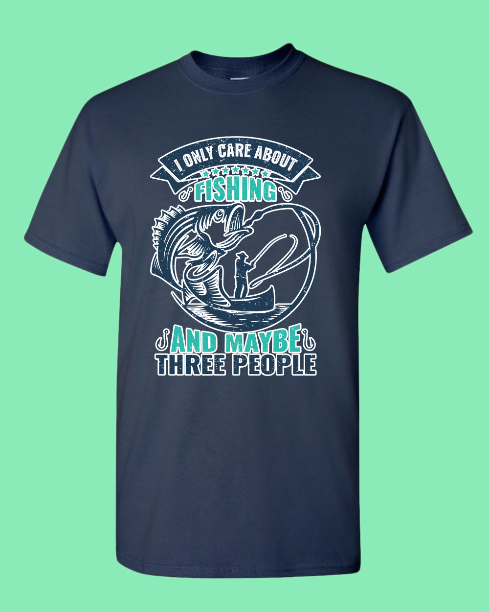 I Only Care about Fishing and maybe three people T-shirt, fishing shirt - Fivestartees