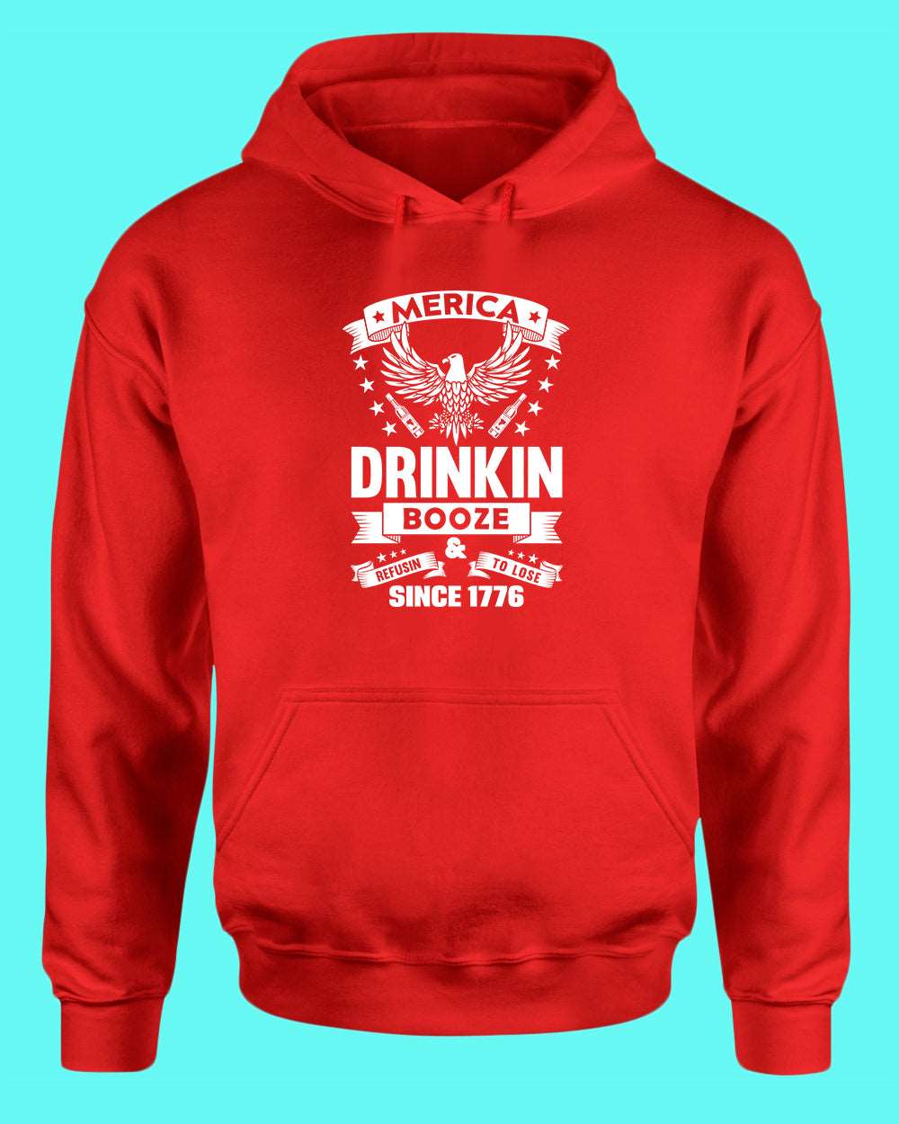 America Drinkin Booze Refusin to Lose hoodie - Fivestartees