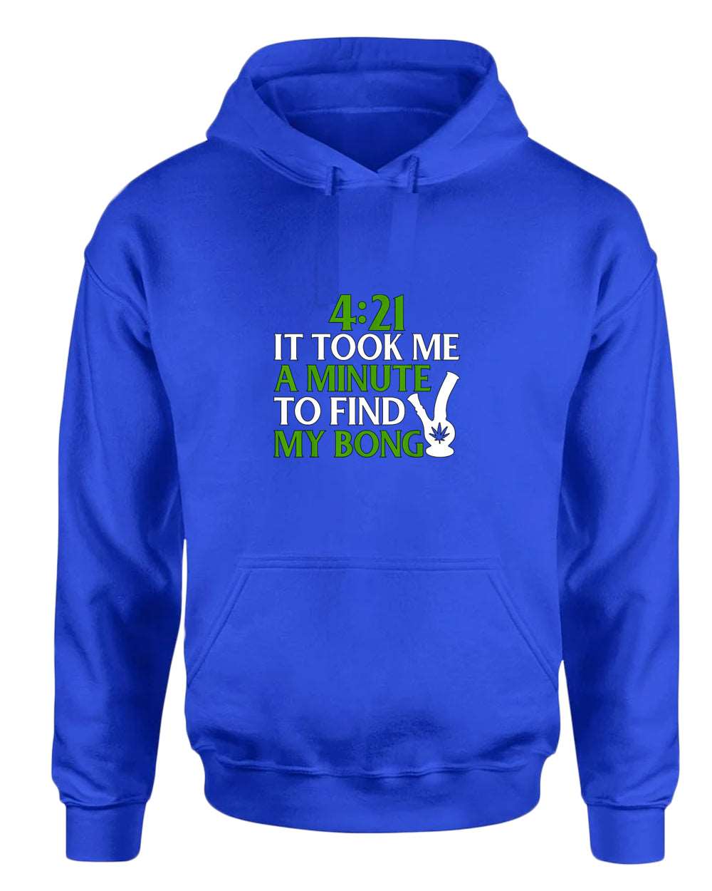 421 it took me a minute to find my bong hoodie - Fivestartees