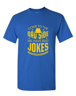 Come to the dad side we have bad jokes t-shirt, daddy t-shirt - Fivestartees