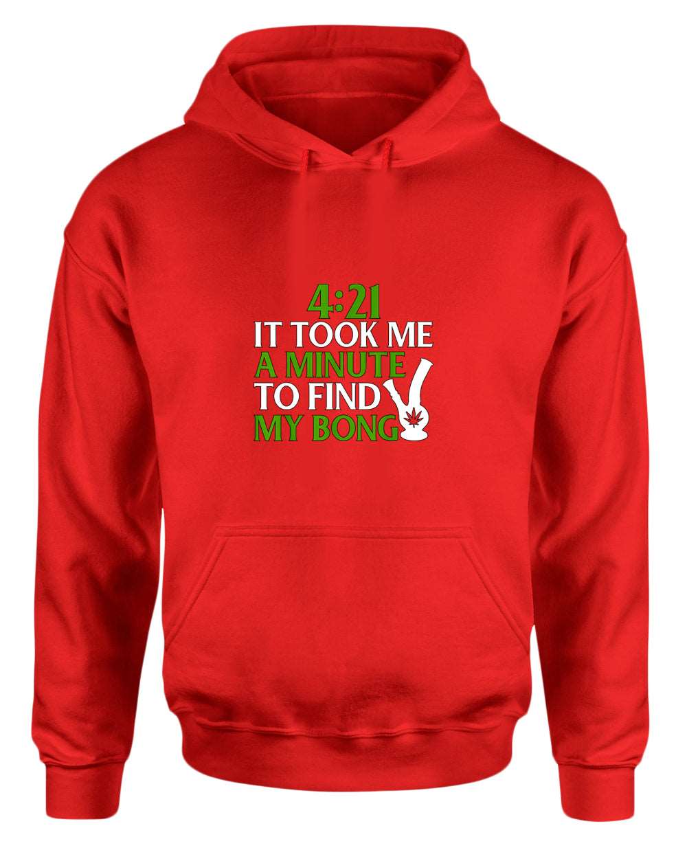 421 it took me a minute to find my bong hoodie - Fivestartees