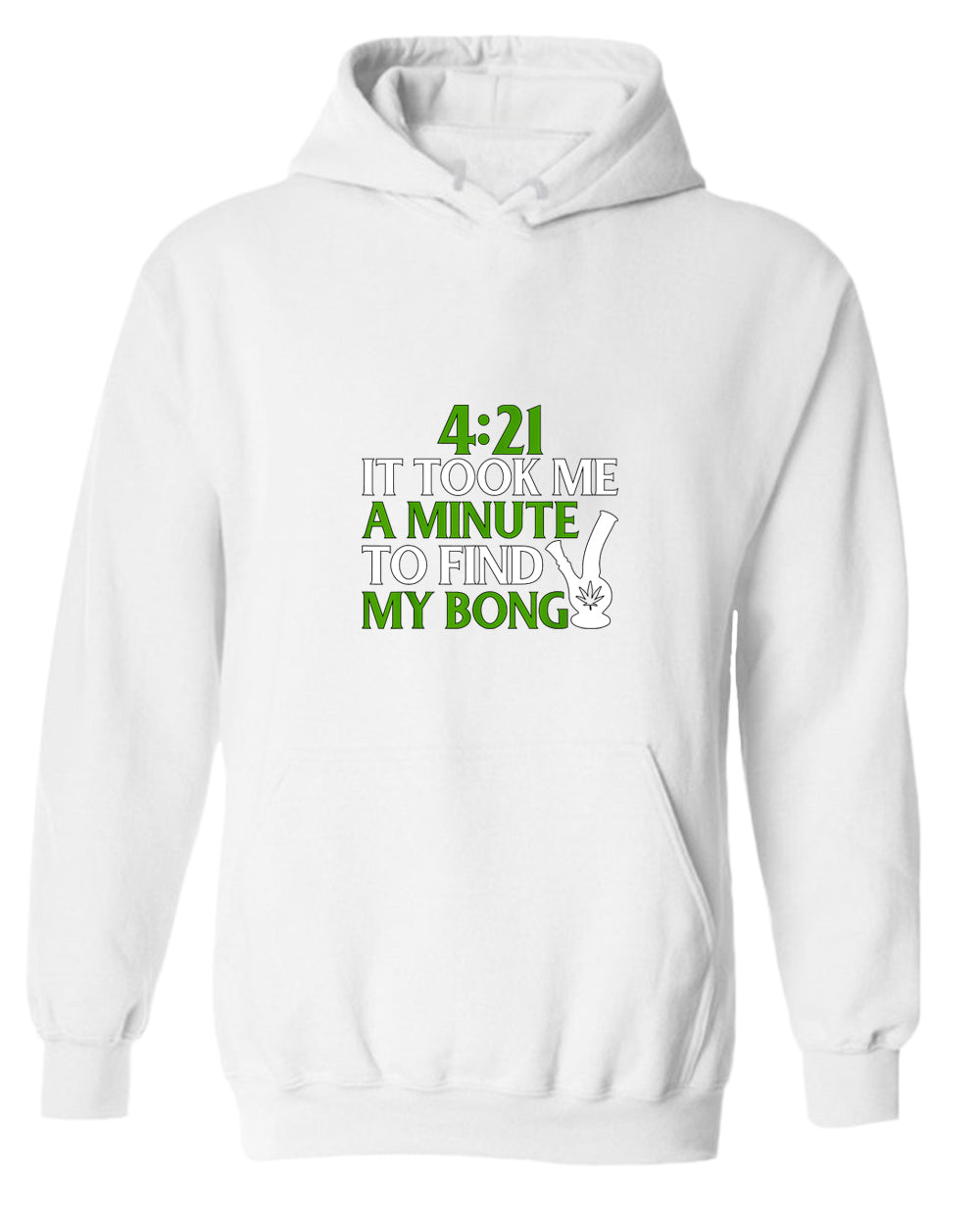 421 it took me a minute to find my bong hoodie - Fivestartees