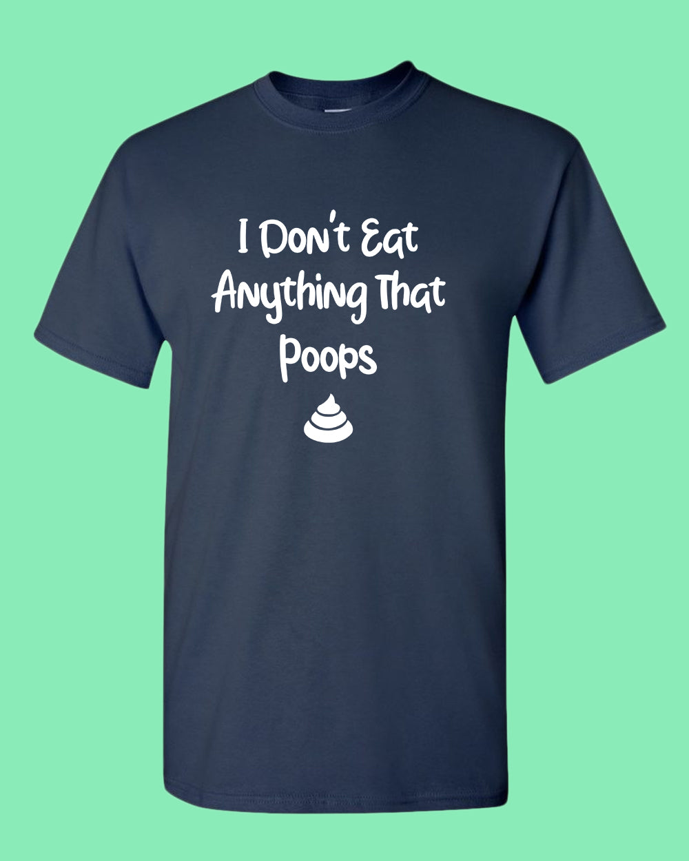 I don't eat anything that poops shirt, Vegetarian t-shirt - Fivestartees