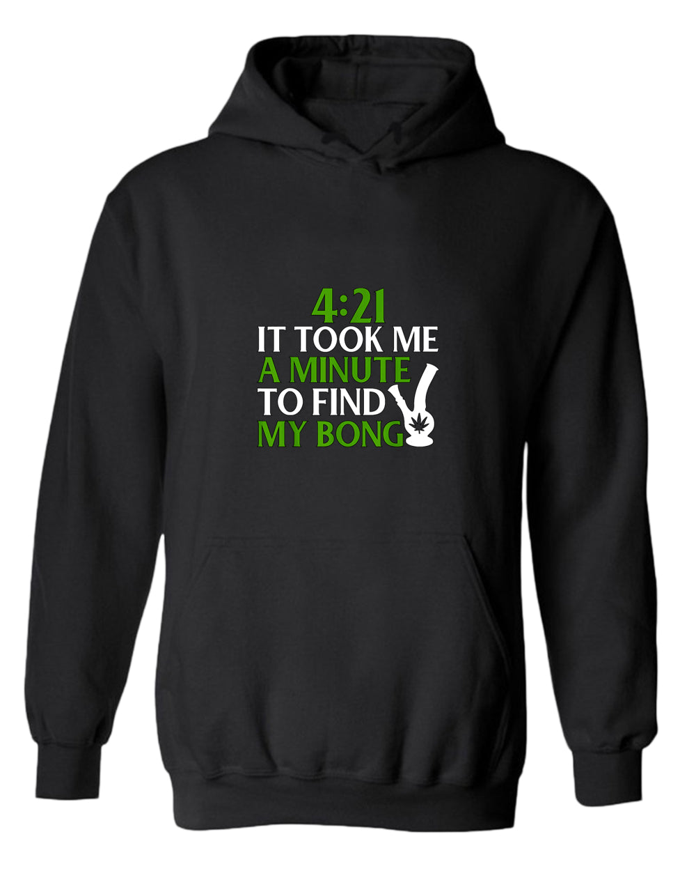 421 it took me a minute to find my bong hoodie - Fivestartees