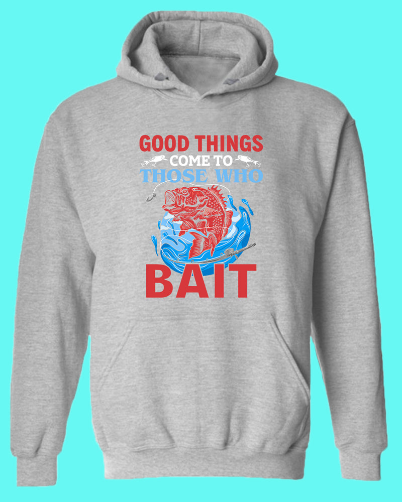 Good Things come to those who bait hoodie, fishing hoodie - Fivestartees