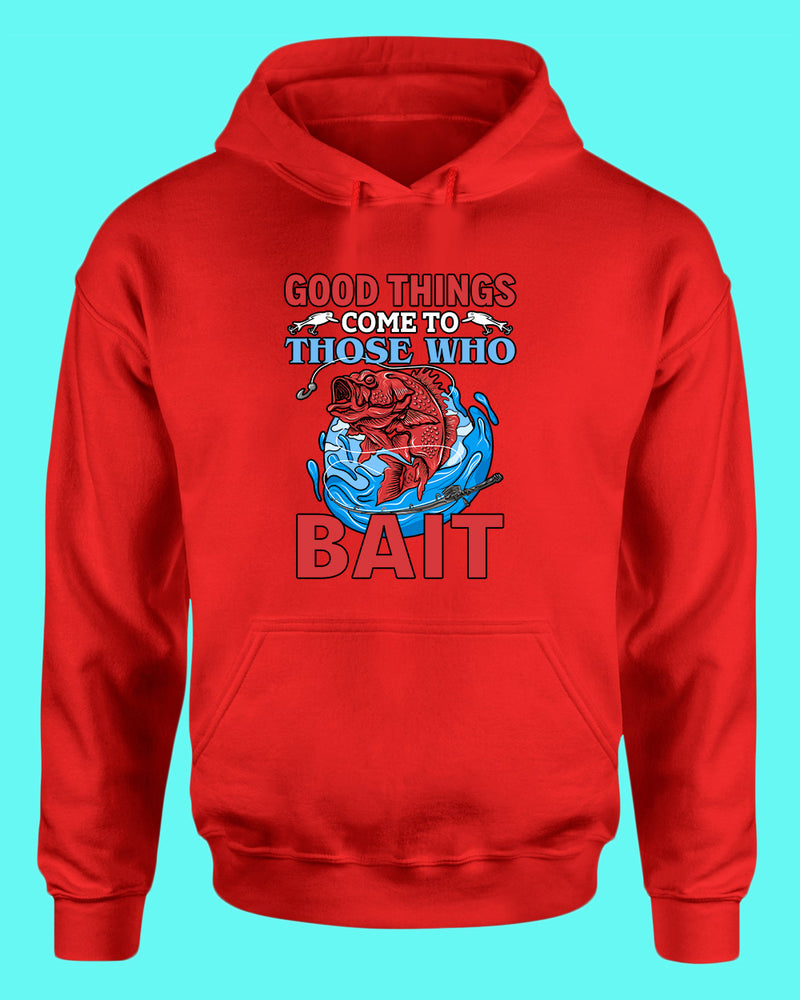 Good Things come to those who bait hoodie, fishing hoodie - Fivestartees