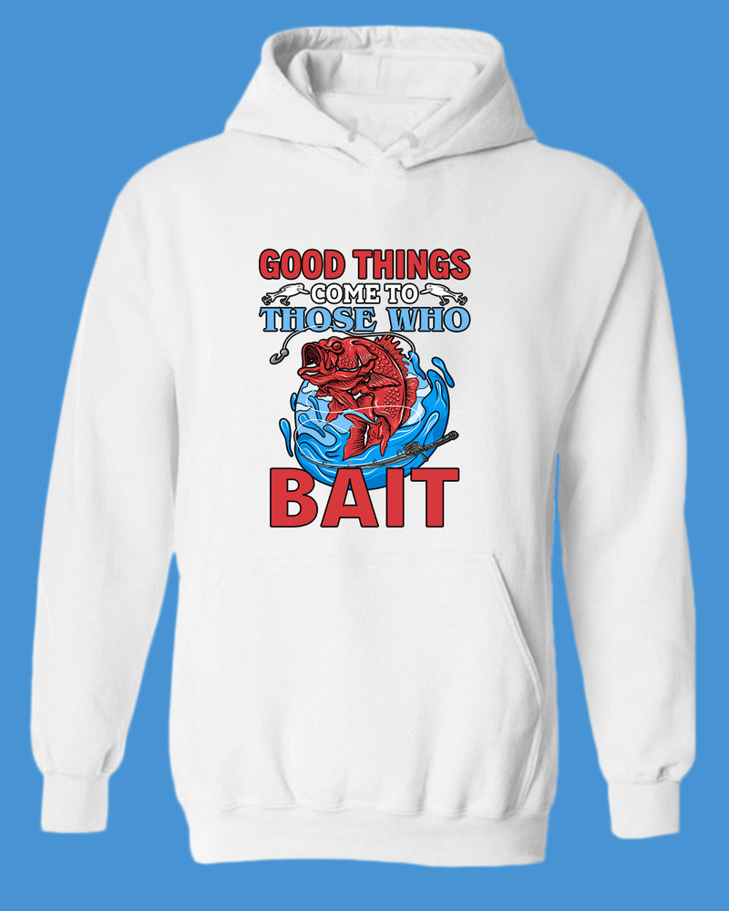 Good Things come to those who bait hoodie, fishing hoodie - Fivestartees