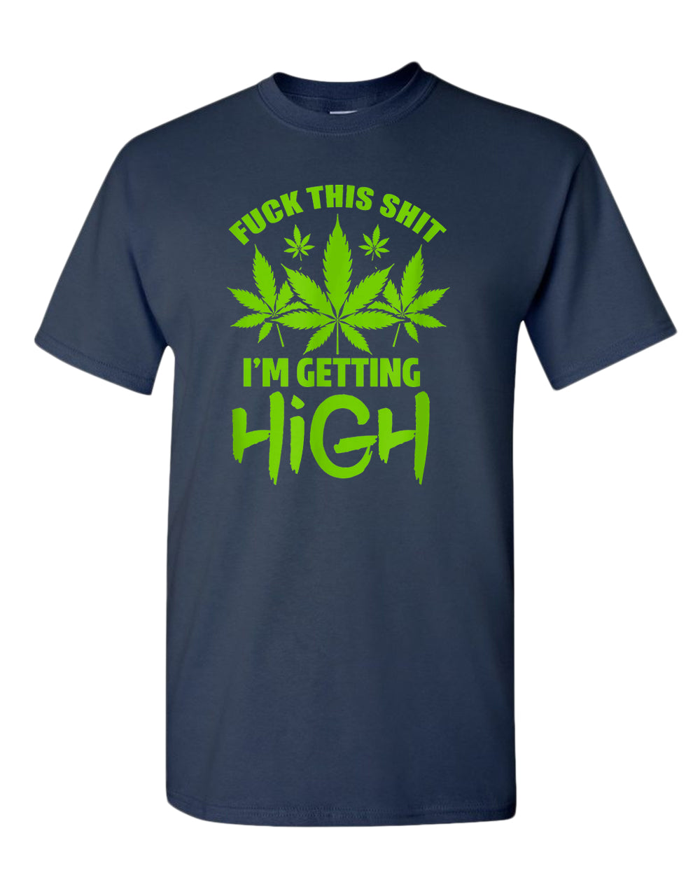 F this sh*t i'm getting high t-shirt - Fivestartees