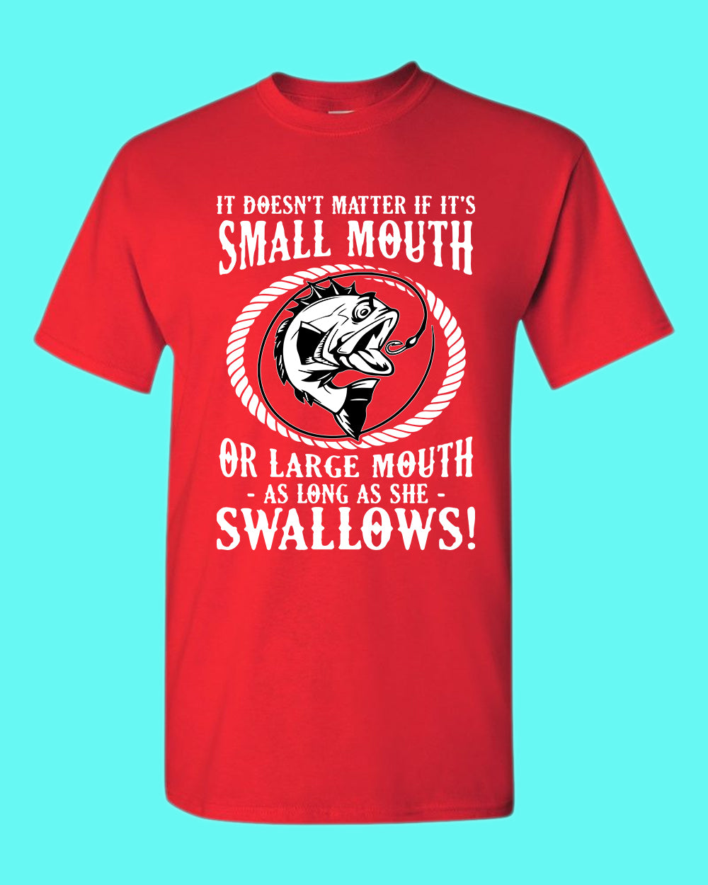 It doesn't matter if it's small or large mouth Fishing t-shirt - Fivestartees