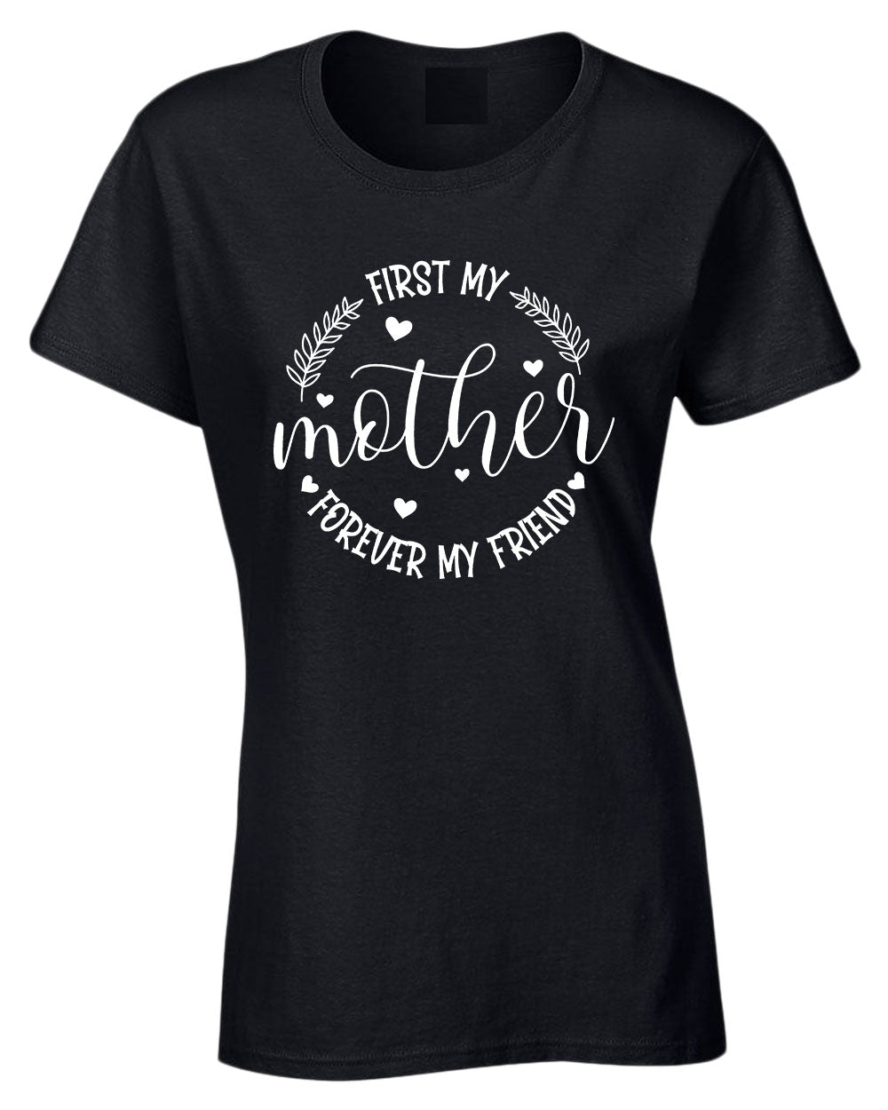 First my mother, forever my friend women t-shirt - Fivestartees