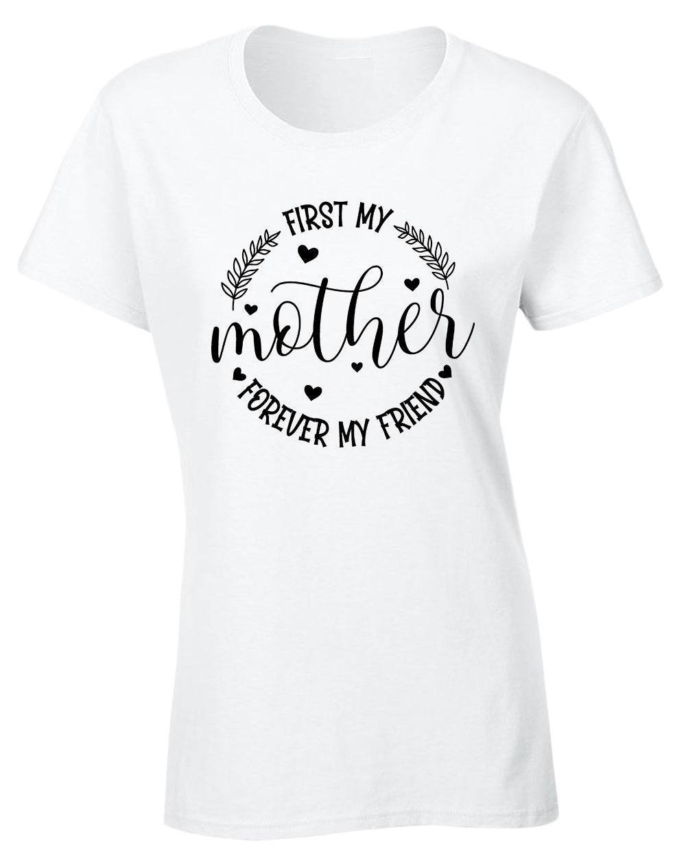 First my mother, forever my friend women t-shirt - Fivestartees