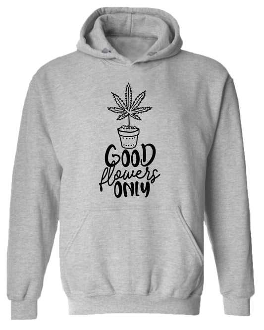 Good flowers only hoodie - Fivestartees