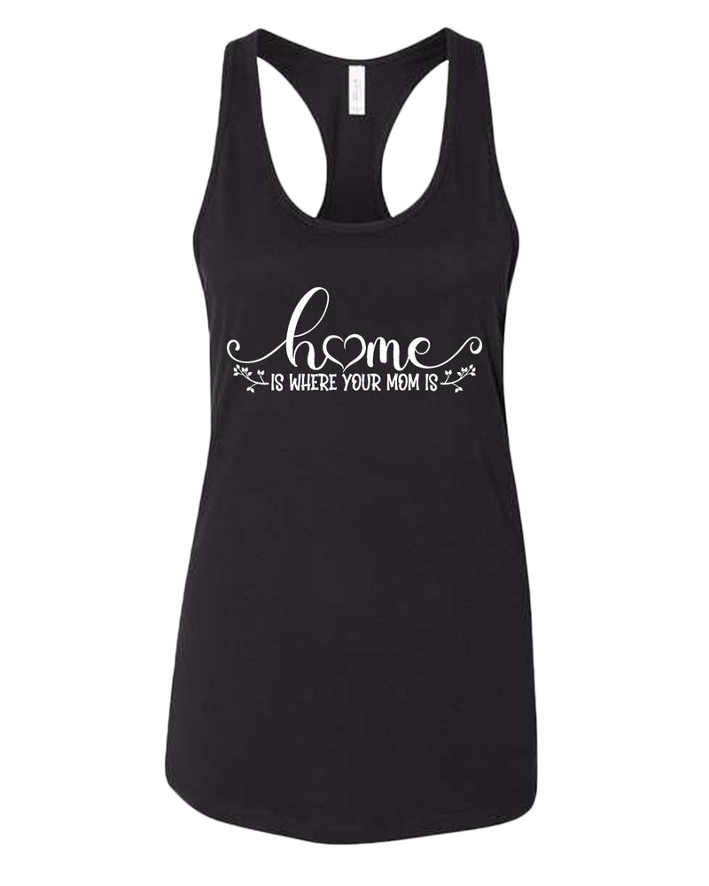 Home is where your mom is tank top - Fivestartees