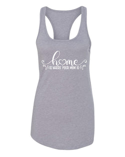 Home is where your mom is tank top - Fivestartees