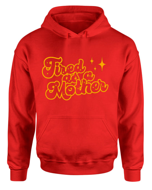 Tired as a mother hoodie - Fivestartees