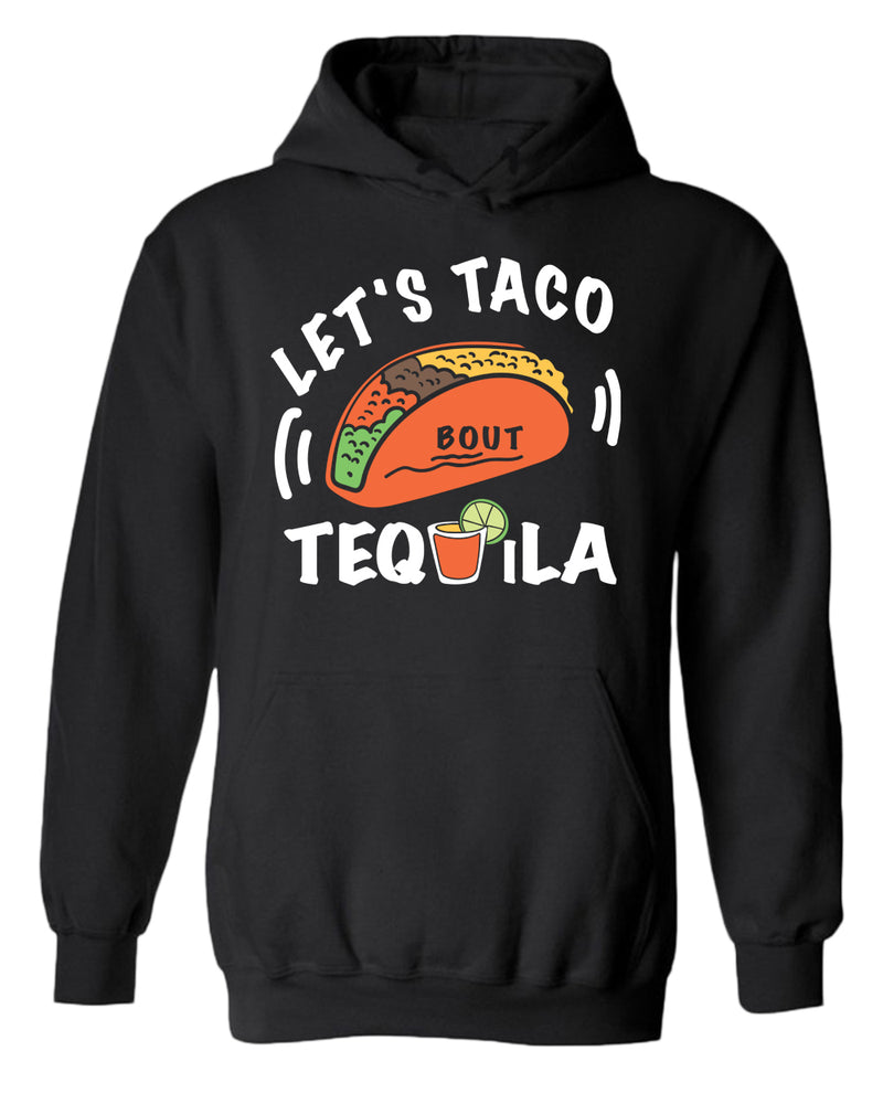 Let's taco bout tequila hoodie, drinking hoodies - Fivestartees