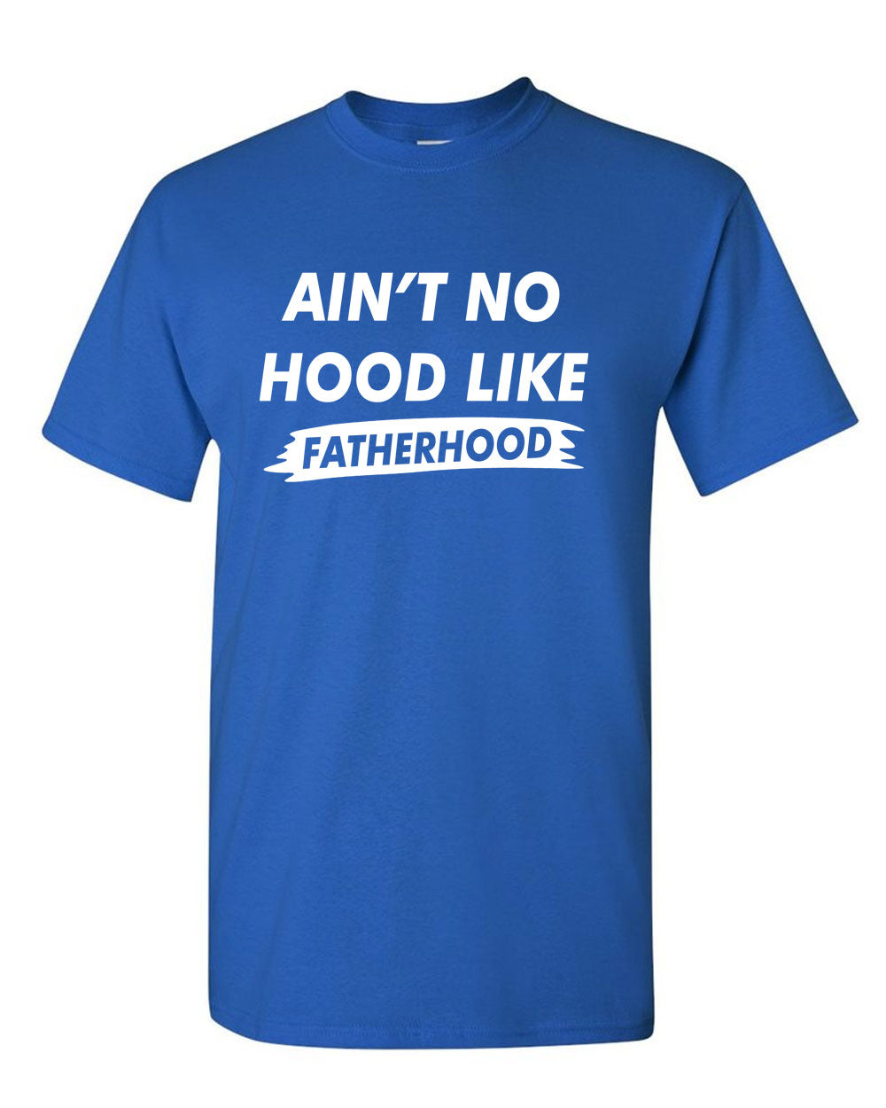 Ain't no Hood like Fatherhood t-shirt dad t-shirt father's day t-shirt - Fivestartees