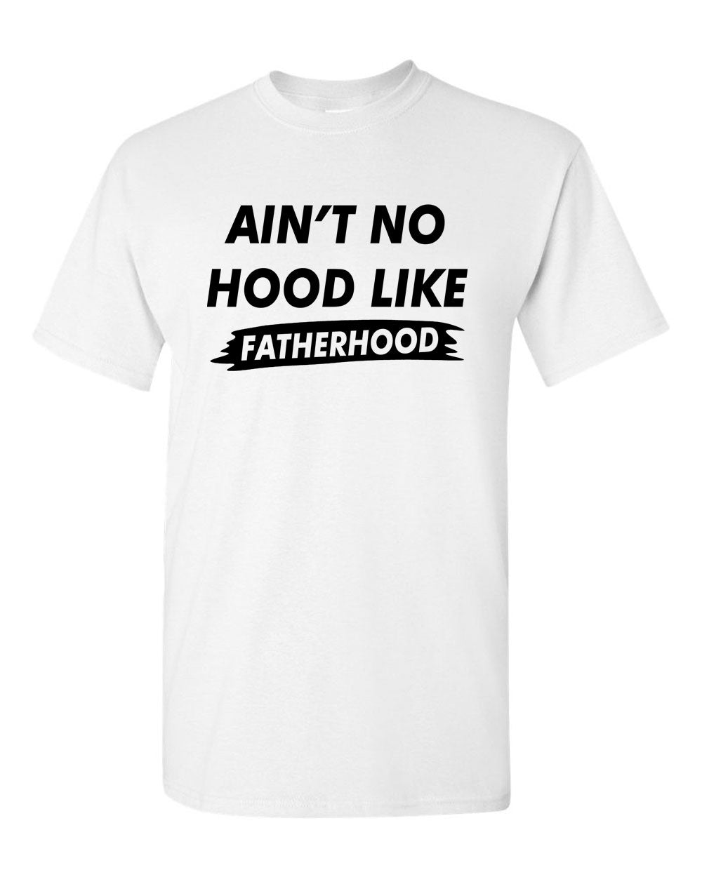 Ain't no Hood like Fatherhood t-shirt dad t-shirt father's day t-shirt - Fivestartees