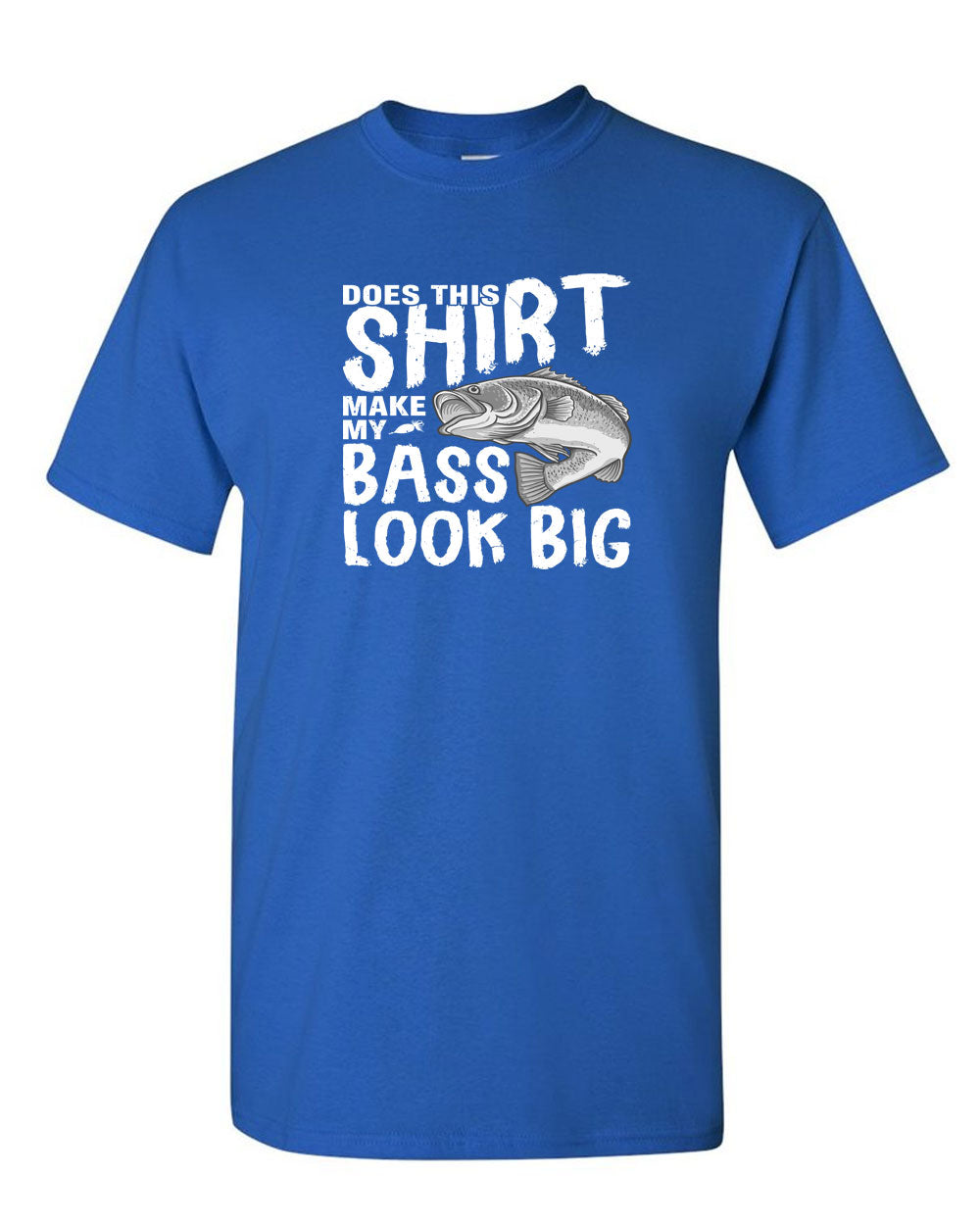 Does This shirt make my Bass look Big, fishing funny t-shirt - Fivestartees