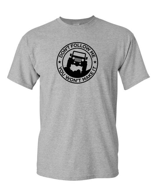 Don't Follow Me, You Won't Make It Off Road 4x4 T Shirt for Men - Fivestartees