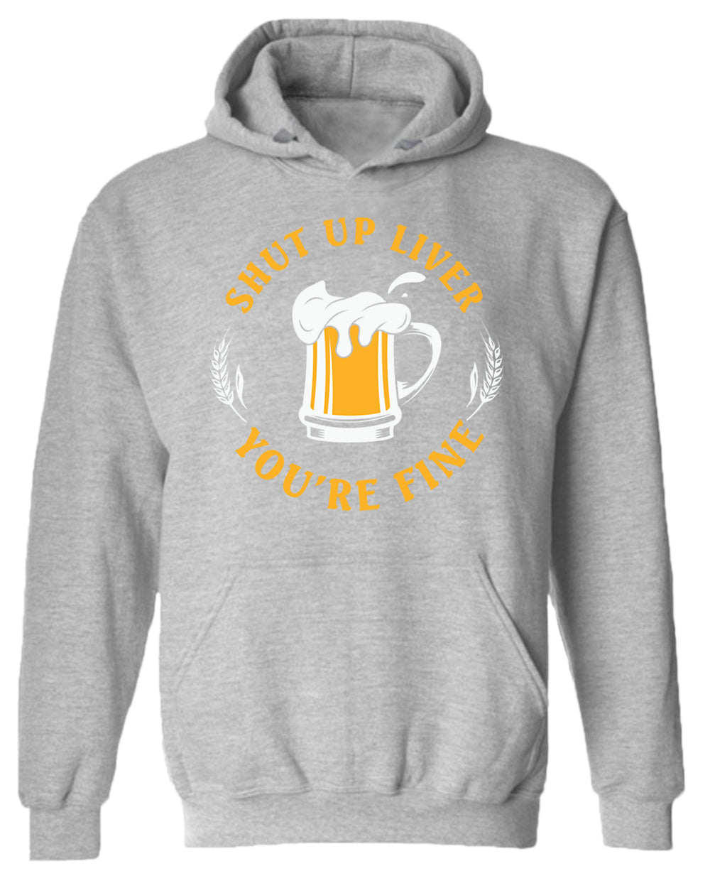 Sh*t up liver, you are fine hoodie, funny beer hoodies - Fivestartees