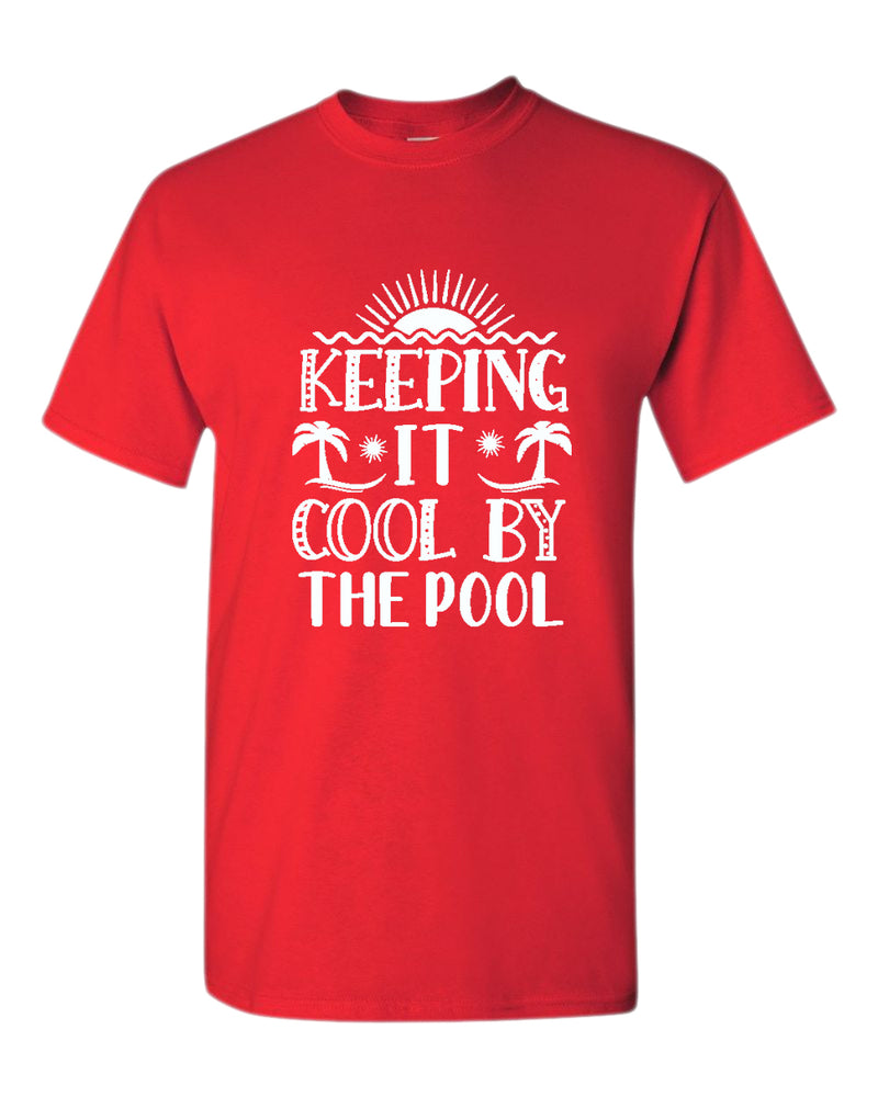 Keeping it cool by the pool t-shirt, summer t-shirt, beach party t-shirt - Fivestartees