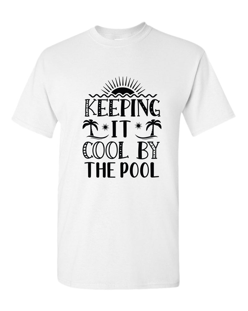 Keeping it cool by the pool t-shirt, summer t-shirt, beach party t-shirt - Fivestartees