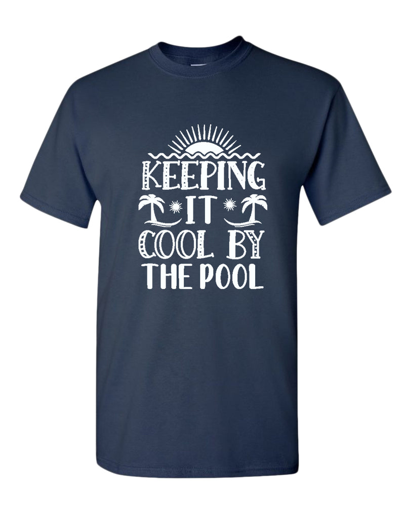 Keeping it cool by the pool t-shirt, summer t-shirt, beach party t-shirt - Fivestartees