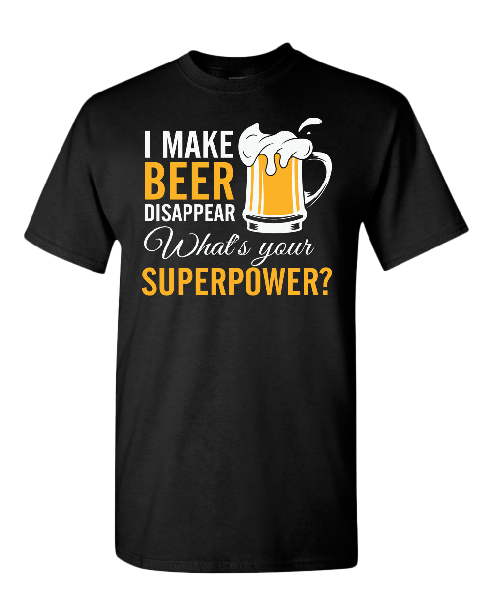 I make beer disappear t-shirt, superpower beer tees - Fivestartees