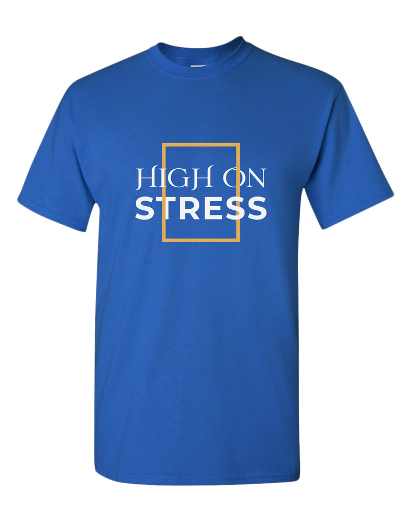 High on stress t-shirt, motivational t-shirt, inspirational tees, casual tees - Fivestartees