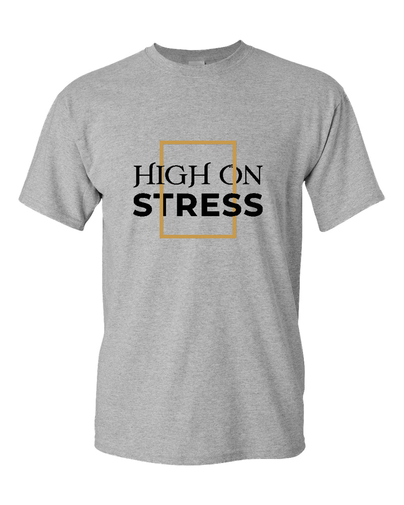 High on stress t-shirt, motivational t-shirt, inspirational tees, casual tees - Fivestartees