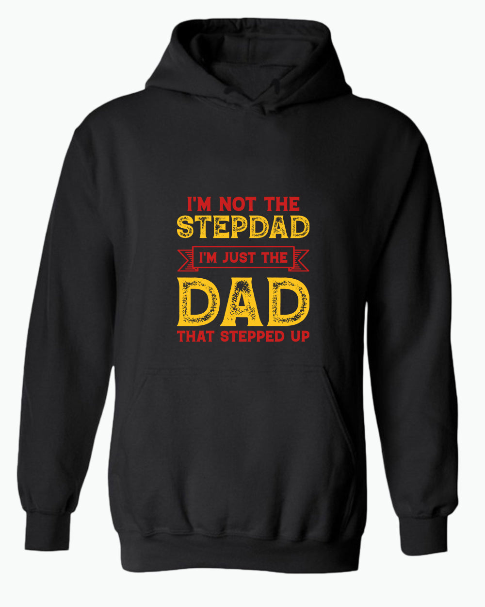 I'm not a stepdad i'm just the dad the stepped up hoodie, stepdad hoodies - Fivestartees