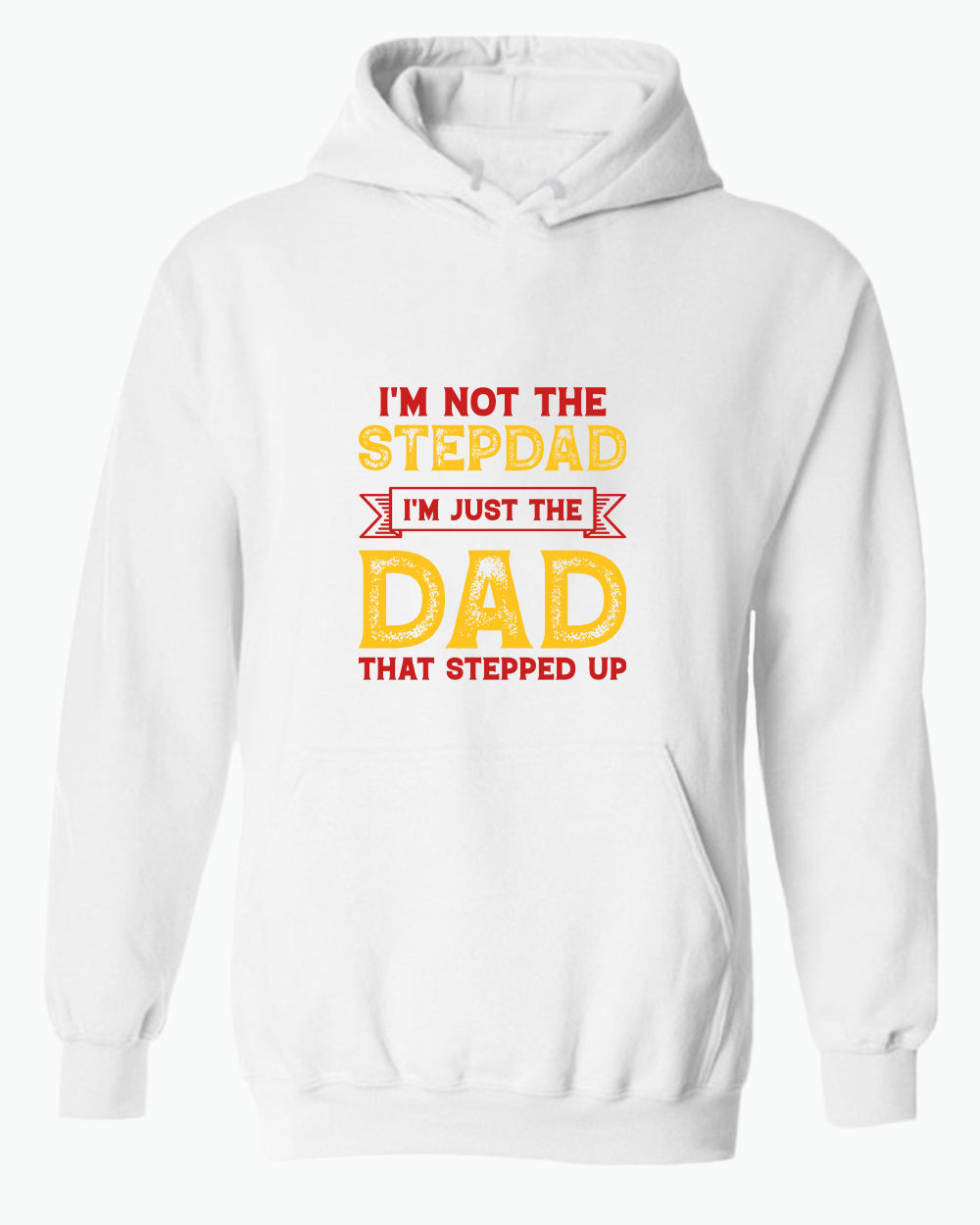 I'm not a stepdad i'm just the dad the stepped up hoodie, stepdad hoodies - Fivestartees